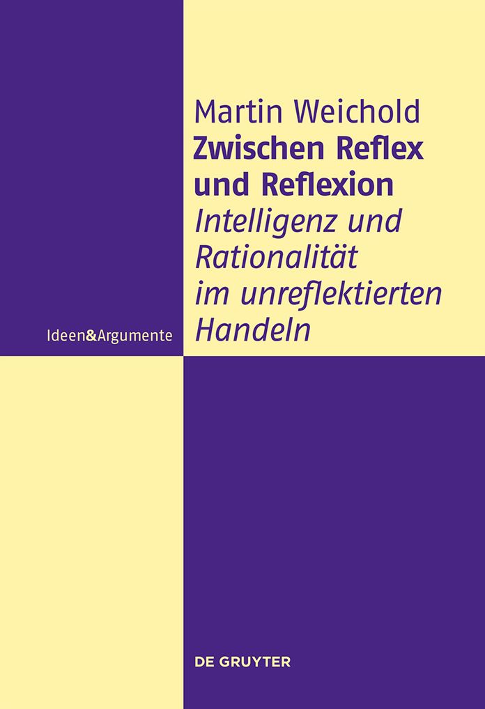 Zwischen Reflex und Reflexion: Intelligenz und Rationalitat im unreflektierten Handeln
