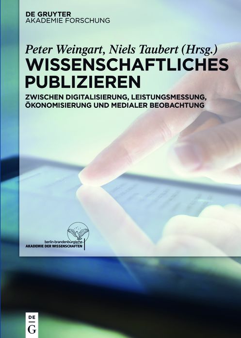 Wissenschaftliches Publizieren: Zwischen Digitalisierung, Leistungsmessung, Okonomisierung und medialer Beobachtung