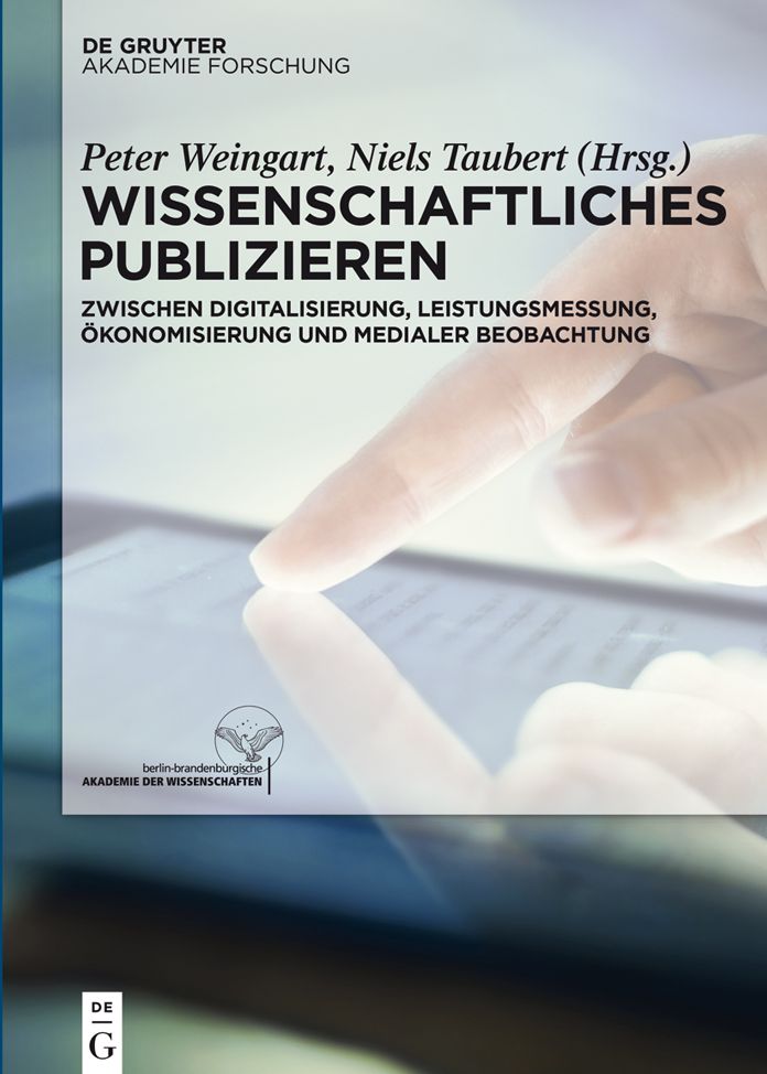 Wissenschaftliches Publizieren: Zwischen Digitalisierung, Leistungsmessung, #x000D6;konomisierung und medialer Beobachtung