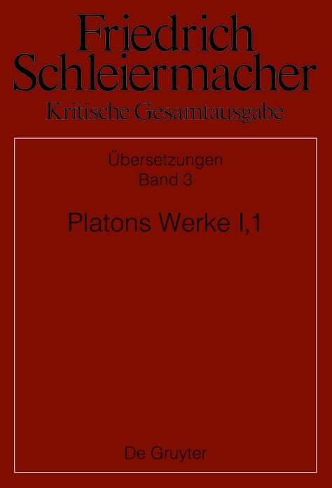 Platons Werke I,1, Berlin 1804. 1817: Einleitung, Phaidros, Lysis, Protagoras, Laches