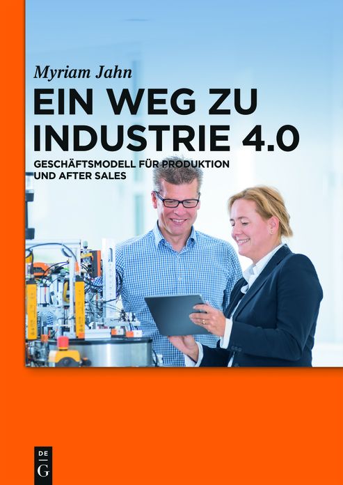 Ein Weg zu Industrie 4.0: Geschaftsmodell fur Produktion und After Sales