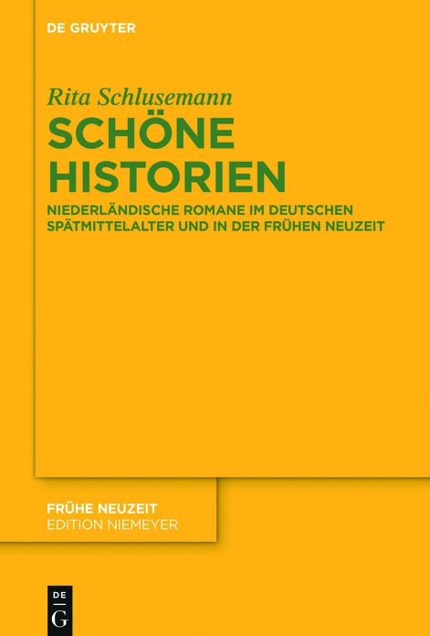 Schone Historien: Niederlandische Romane im deutschen Spatmittelalter und in der Fruhen Neuzeit
