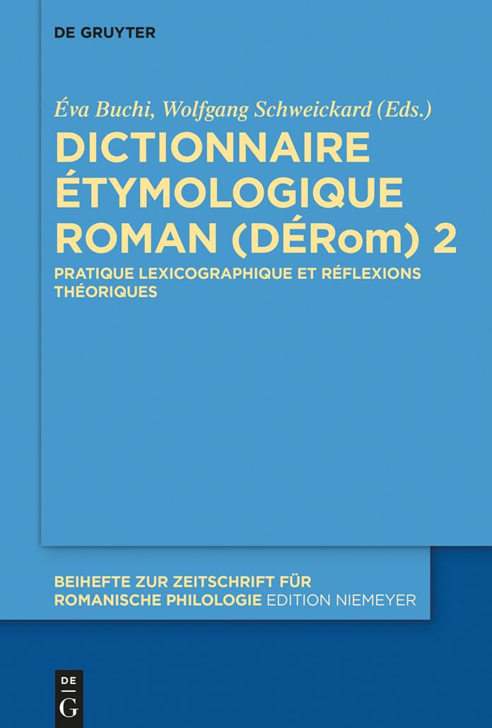 Dictionnaire #x000C9;tymologique Roman (D#x000C9;Rom) 2: Pratique lexicographique et r#x000E9;flexions th#x000E9;oriques