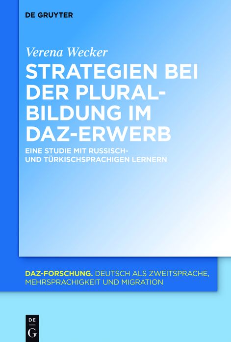 Strategien bei der Pluralbildung im DaZ-Erwerb: Eine Studie mit russisch- und t#x000FC;rkischsprachigen Lernern