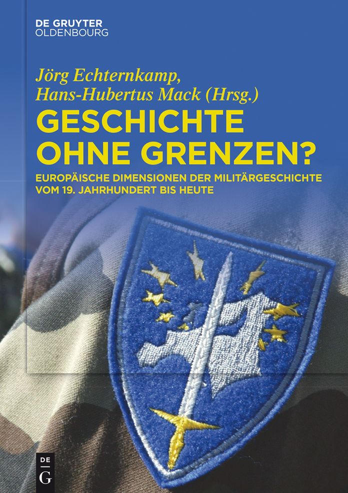 Geschichte ohne Grenzen?: Europ#x000E4;ische Dimensionen der Milit#x000E4;rgeschichte vom 19. Jahrhundert bis heute