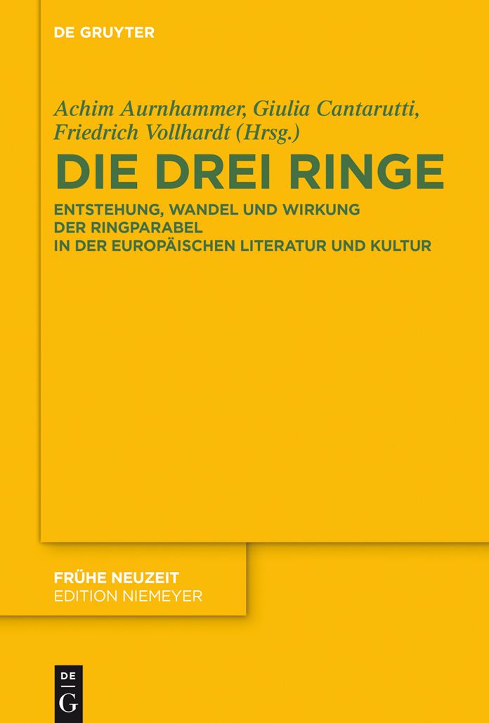 Die drei Ringe: Entstehung, Wandel und Wirkung der Ringparabel in der europ#x000E4;ischen Literatur und Kultur