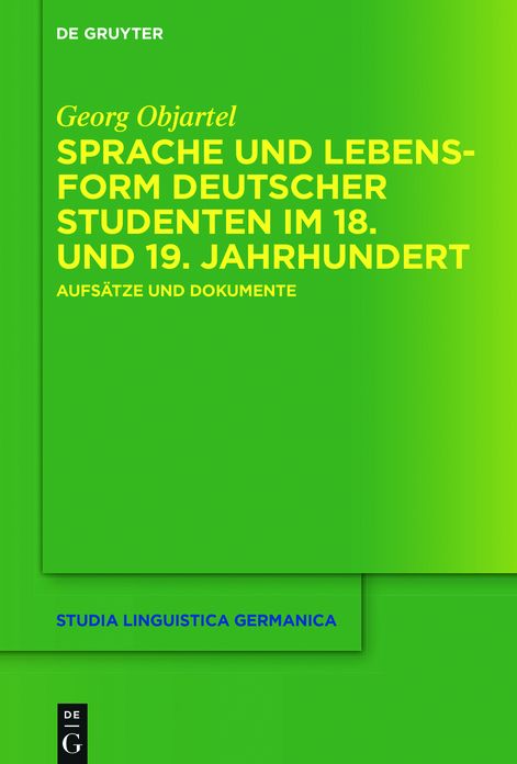 Sprache und Lebensform deutscher Studenten im 18. und 19. Jahrhundert: Aufsatze und Dokumente