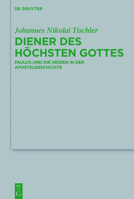 Diener des hochsten Gottes: Paulus und die Heiden in der Apostelgeschichte