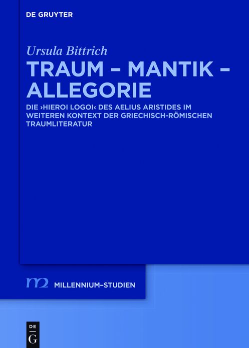 Traum - Mantik - Allegorie: Die "Hieroi Logoi" des Aelius Aristides im weiteren Kontext der griechisch-romischen Traumliteratur