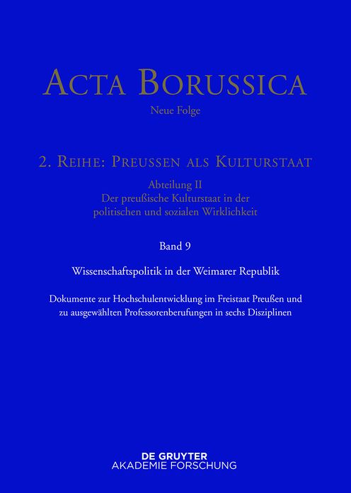 Wissenschaftspolitik in der Weimarer Republik: Dokumente zur Hochschulentwicklung im Freistaat Preussen und zu ausgewahlten Professorenberufungen in sechs Disziplinen (1918 bis 1933)