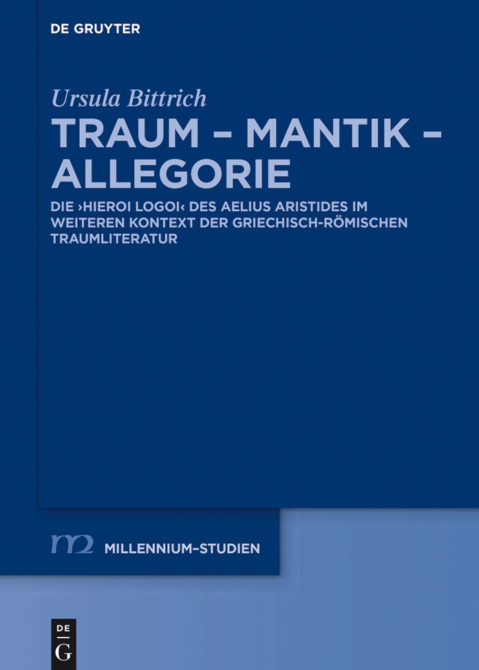 Traum - Mantik - Allegorie: Die "Hieroi Logoi" des Aelius Aristides im weiteren Kontext der griechisch-r#x000F6;mischen Traumliteratur