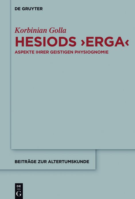 Hesiods #x0003E;Erga#x26;#x0003C;: Aspekte ihrer geistigen Physiognomie