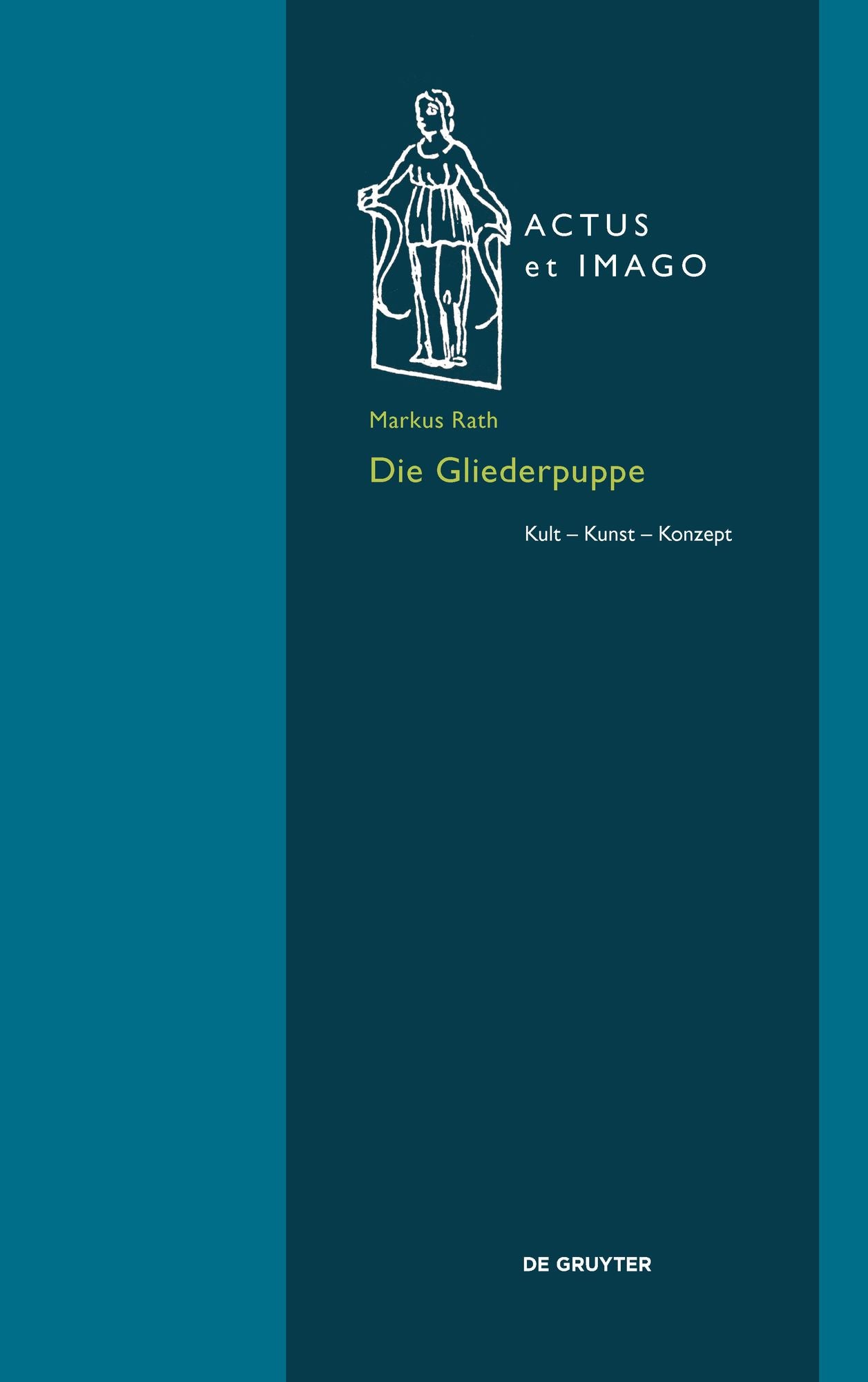 Die Gliederpuppe: Kult - Kunst - Konzept