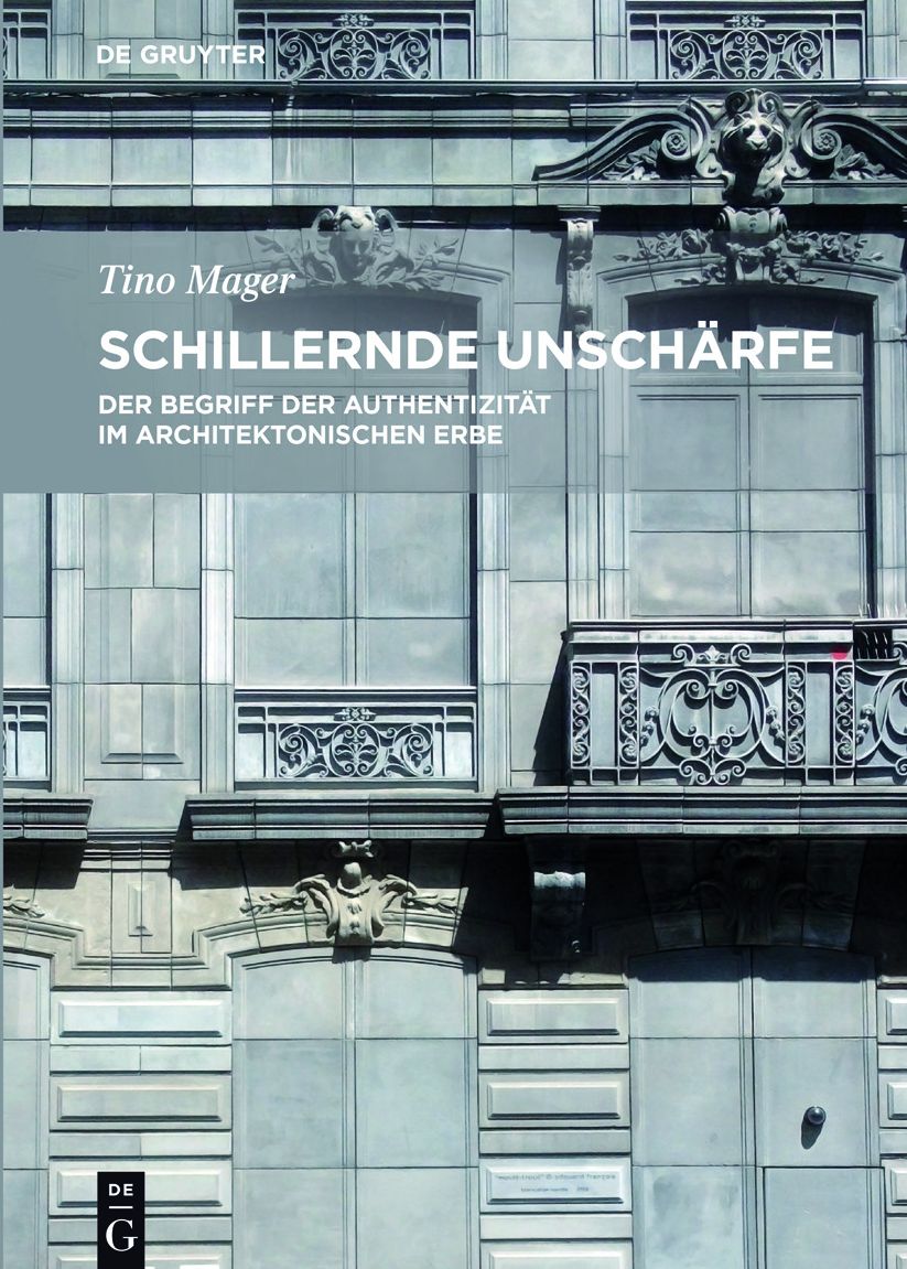 Schillernde Unscharfe: Der Begriff der Authentizitat im architektonischen Erbe