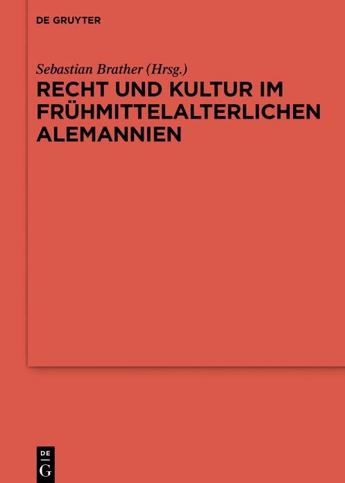 Recht und Kultur im fr#x000FC;hmittelalterlichen Alemannien: Rechtsgeschichte, Arch#x000E4;ologie und Geschichte des 7. und 8. Jahrhunderts