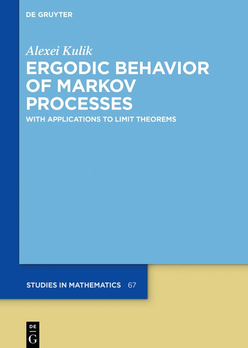 Ergodic Behavior of Markov Processes: With Applications to Limit Theorems