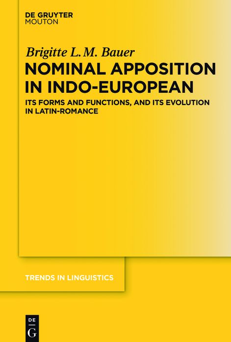Nominal Apposition in Indo-European: Its Forms and Functions, and its Evolution in Latin-Romance