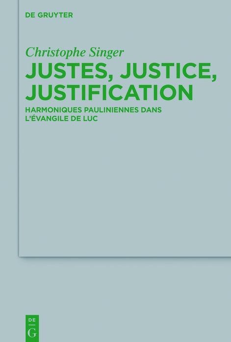 Justes, justice, justification: Harmoniques pauliniennes dans l'evangile de Luc