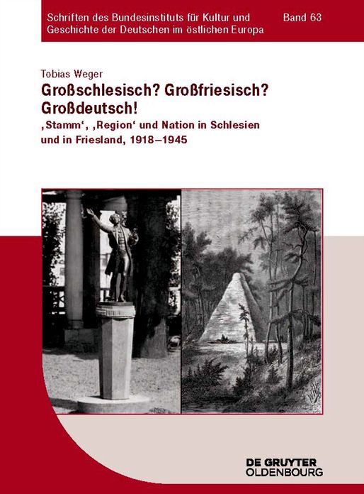 Grossschlesisch? Grossfriesisch? Grossdeutsch!: 'Stamm', 'Region' und Nation in Schlesien und in Friesland, 1918-1945