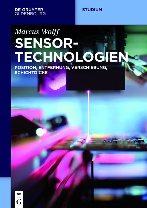 Sensor-Technologien: Band 1: Position, Entfernung, Verschiebung, Schichtdicke
