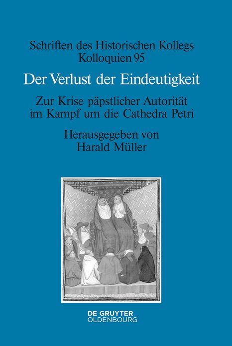 Der Verlust der Eindeutigkeit: Zur Krise p?pstlicher Autorit?t im Kampf um die Cathedra Petri