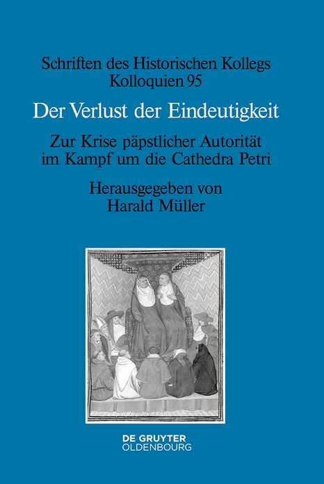 Der Verlust der Eindeutigkeit: Zur Krise p#x000E4;pstlicher Autorit#x000E4;t im Kampf um die Cathedra Petri