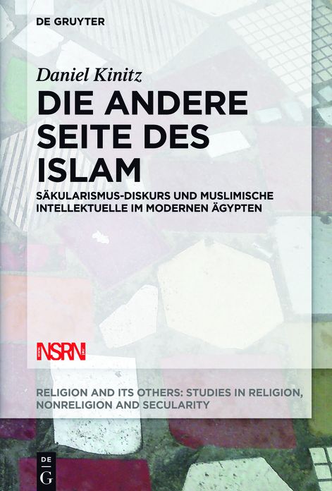 Die andere Seite des Islam: Sakularismus-Diskurs und muslimische Intellektuelle im modernen Agypten