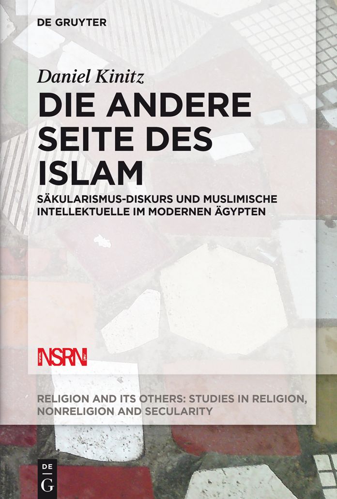 Die andere Seite des Islam: S#x000E4;kularismus-Diskurs und muslimische Intellektuelle im modernen #x000C4;gypten