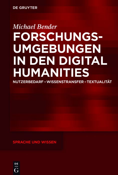 Forschungsumgebungen in den Digital Humanities: Nutzerbedarf, Wissenstransfer, Textualit#x000E4;t