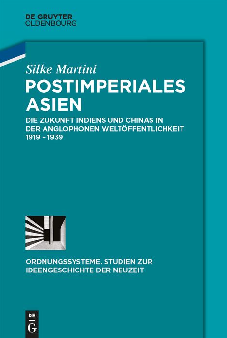 Postimperiales Asien: Die Zukunft Indiens und Chinas in der anglophonen Welt#x000F6;ffentlichkeit 1919-1939