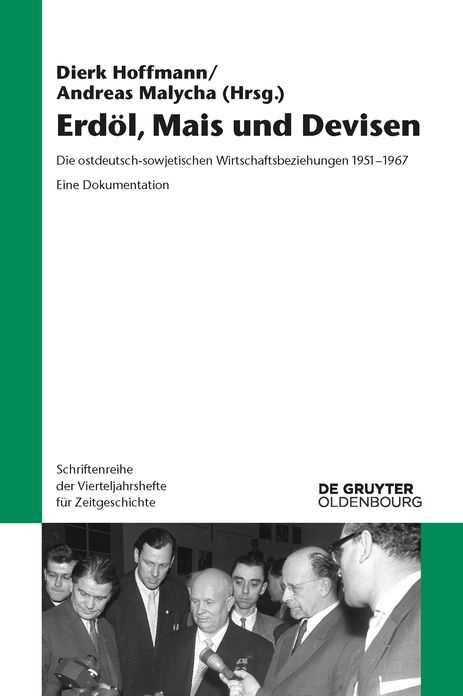 Erdol, Mais und Devisen: Die ostdeutsch-sowjetischen Wirtschaftsbeziehungen 1951-1967. Eine Dokumentation