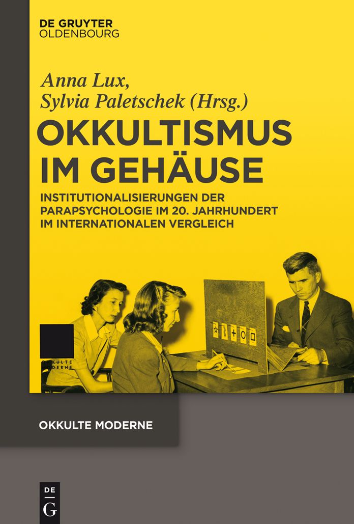 Okkultismus im Geh#x000E4;use: Institutionalisierungen der Parapsychologie im 20. Jahrhundert im internationalen Vergleich