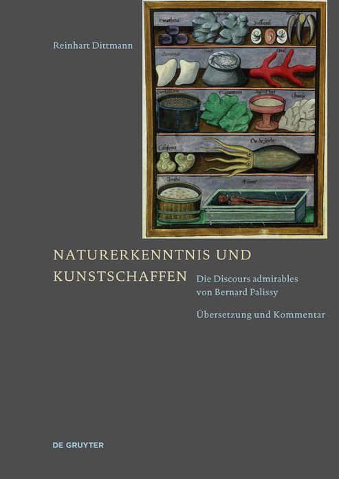 Naturerkenntnis und Kunstschaffen: Die Discours admirables von Bernard Palissy. #x000DC;bersetzung und Kommentar
