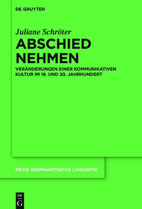 Abschied nehmen: Ver#x000E4;nderungen einer kommunikativen Kultur im 19. und 20. Jahrhundert