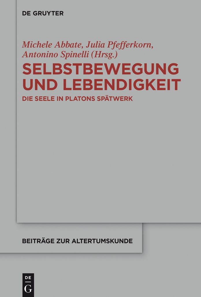 Selbstbewegung und Lebendigkeit: Die Seele in Platons Sp#x000E4;twerk