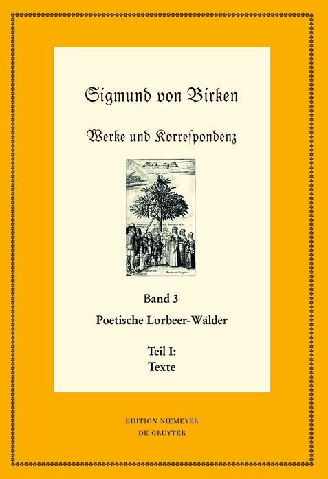 Poetische Lorbeer-Walder: Teil 1: Texte; Teil 2: Apparate und Kommentare