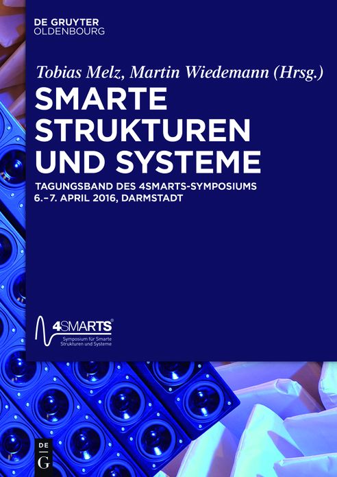 Smarte Strukturen und Systeme: Tagungsband des 4SMARTS Symposiums vom 6. - 7. April 2016 in Darmstadt