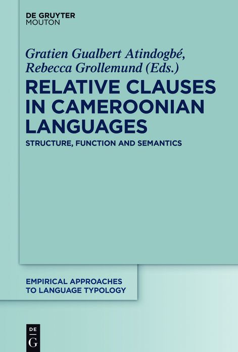 Relative Clauses in Cameroonian Languages: Structure, Function and Semantics