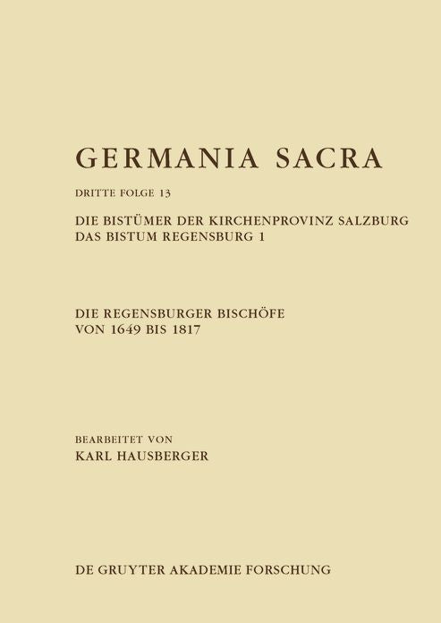 Die Regensburger Bischofe von 1649 bis 1817. Die Bistumer der Kirchenprovinz Salzburg. Das Bistum Regensburg 1