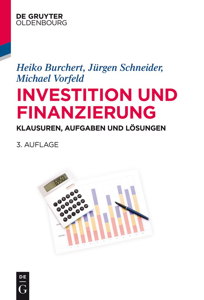 Investition und Finanzierung: Klausuren, Aufgaben und L#x000F6;sungen