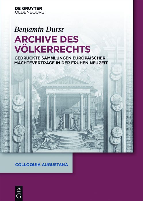 Archive des Volkerrechts: Gedruckte Sammlungen europaischer Machtevertrage in der Fruhen Neuzeit