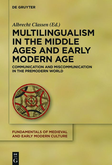 Multilingualism in the Middle Ages and Early Modern Age: Communication and Miscommunication in the Premodern World