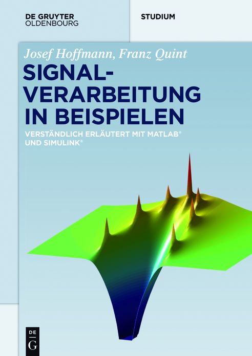 Signalverarbeitung in Beispielen: Verstandlich erlautert mit Matlab und Simulink