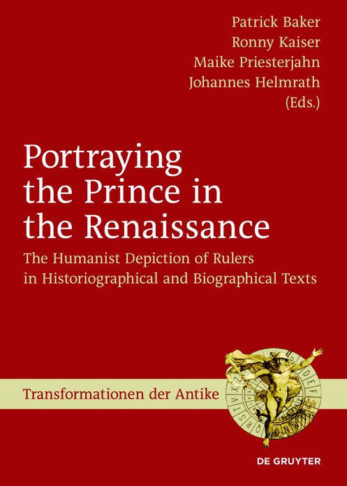 Portraying the Prince in the Renaissance: The Humanist Depiction of Rulers in Historiographical and Biographical Texts
