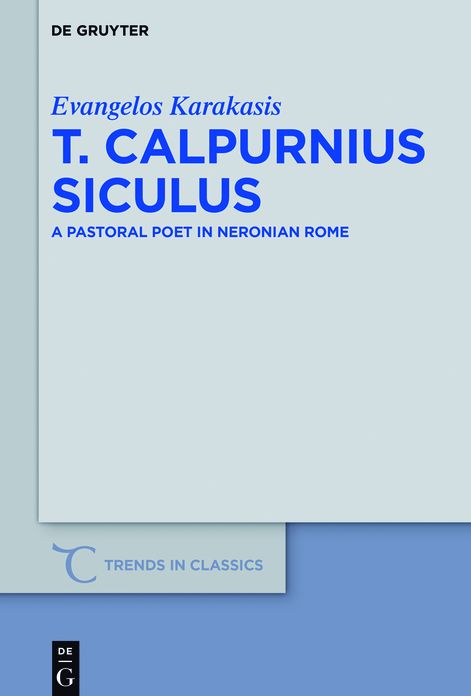 T. Calpurnius Siculus: A Pastoral Poet in Neronian Rome
