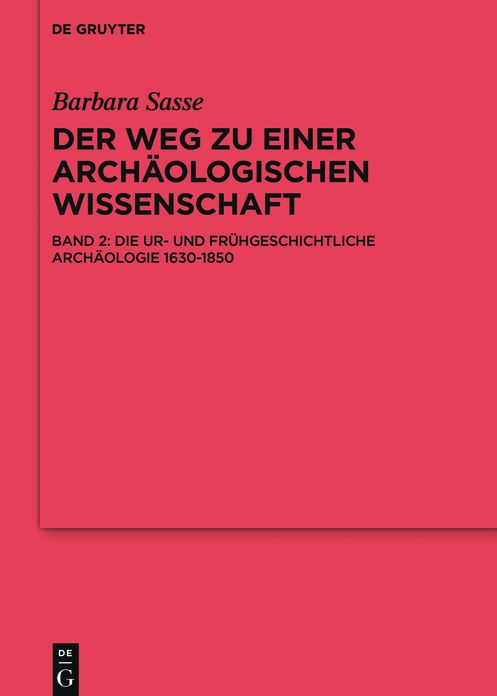 Die Ur- und Fruhgeschichtliche Archaologie 1630-1850