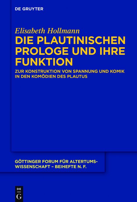 Die plautinischen Prologe und ihre Funktion: Zur Konstruktion von Spannung und Komik in den Kom#x000F6;dien des Plautus
