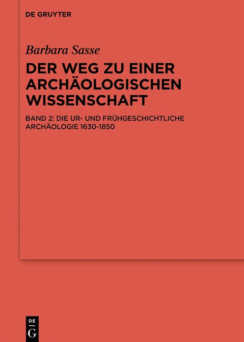 Die Ur- und Fr#x000FC;hgeschichtliche Arch#x000E4;ologie 1630-1850