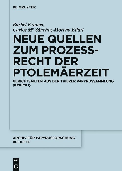 Neue Quellen zum Prozessrecht der Ptolemaerzeit: Gerichtsakten aus der Trierer Papyrussammlung (P.Trier I)