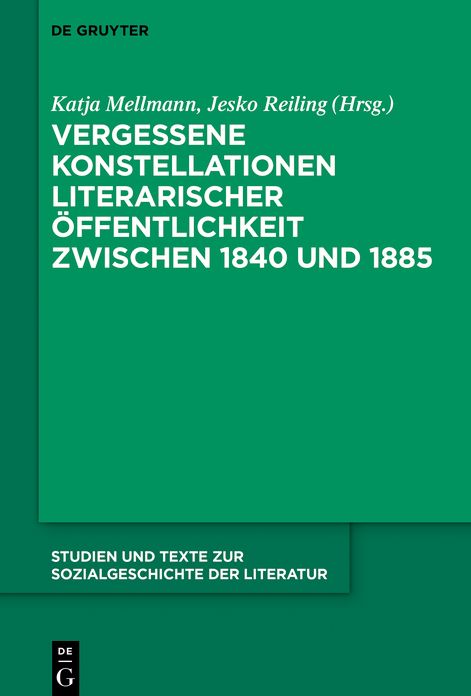 Vergessene Konstellationen literarischer Offentlichkeit zwischen 1840 und 1885